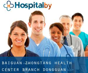 Baiguan Zhongtang Health Center Branch (Dongguan)