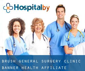 Brush General Surgery Clinic: Banner Health Affiliate