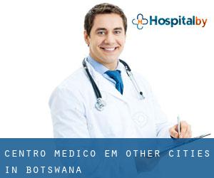 Centro médico em Other Cities in Botswana