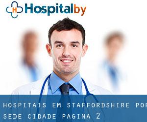 hospitais em Staffordshire por sede cidade - página 2